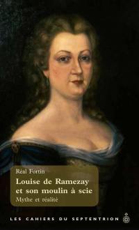 Louise de Ramezay et son moulin à scie : Mythe et réalité vol. 34