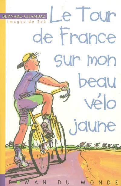 Le tour de France sur mon beau vélo jaune Le tour de France sur mon beau vélo jaune