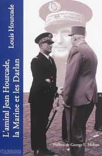 L'amiral Jean Hourcade, la Marine et les Darlan
