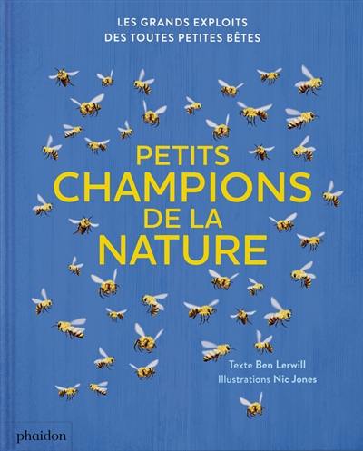 Petits champions de la nature : les grands exploits des toutes petites bêtes Petits champions de la nature : les grands exploits des toutes petites bêtes