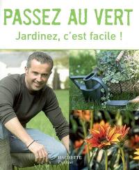 Passez au vert : jardinez, c'est facile !