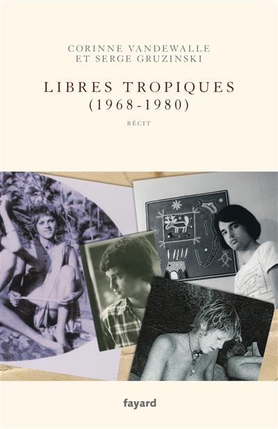 Libres tropiques (1968-1980) : récit Libres tropiques (1968-1980) : récit