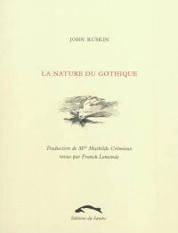 La nature du gothique : chapitre extrait des Pierres de Venise