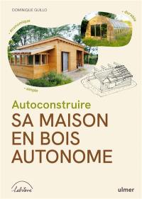 Autoconstruire sa maison en bois autonome