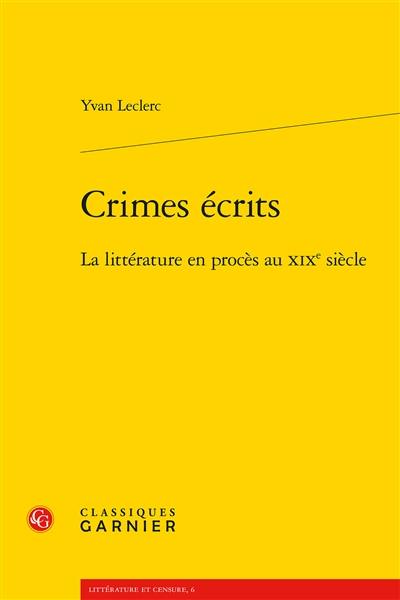 Crimes écrits : la littérature en procès au XIXe siècle