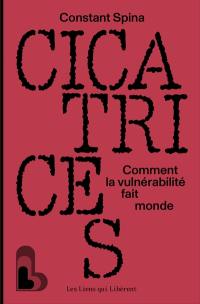 Cicatrices : comment la vulnérabilité fait monde
