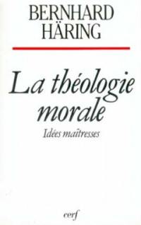 La Théologie morale : idées maîtresses La Théologie morale : idées maîtresses