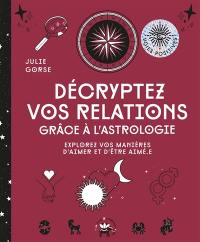 Décryptez vos relations grâce à l'astrologie : explorez vos manières d'aimer et d'être aimé.e