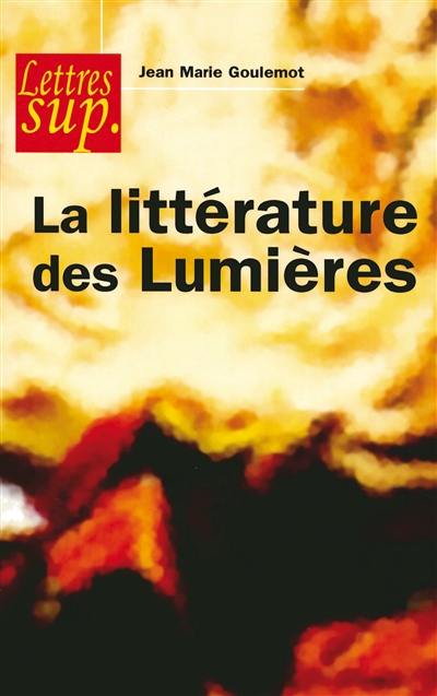La littérature des Lumières La littérature des Lumières