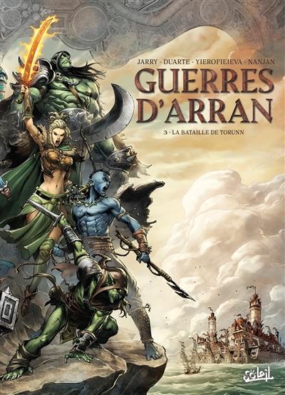 Guerres d'Arran. Vol. 3. La bataille de Torunn Guerres d'Arran. Vol. 3. La bataille de Torunn