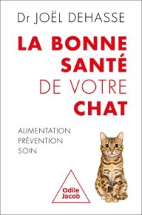 La bonne santé de votre chat : alimentation, prévention, soin