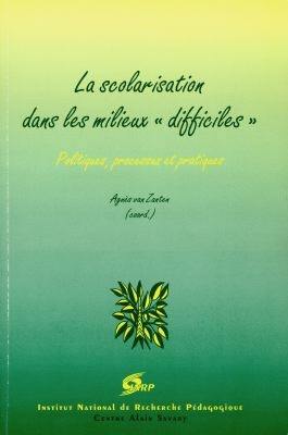 La scolarisation dans les milieux difficiles : politiques, processus et pratiques La scolarisation dans les milieux difficiles : politiques, processus et pratiques