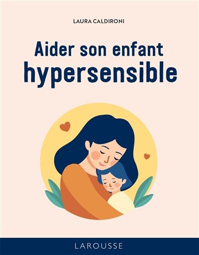 Aider son enfant hypersensible
