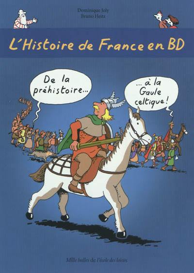 L'histoire de France en BD. Vol. 1. De la préhistoire à la Gaule celtique ! L'histoire de France en BD. Vol. 1. De la préhistoire à la Gaule celtique !