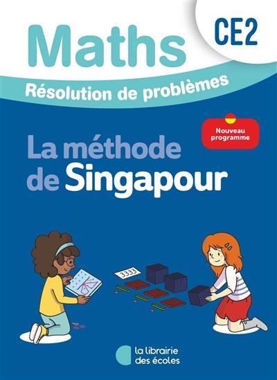 Maths, la méthode de Singapour, CE2 : résolution de problèmes : nouveau programme 2025