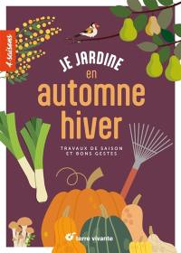 Je jardine en automne hiver : travaux de saison et bons gestes