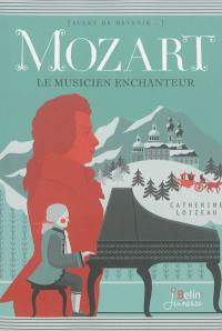 Mozart : le musicien enchanteur