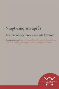 Vingt-cinq ans après : les femmes au rendez-vous de l'histoire