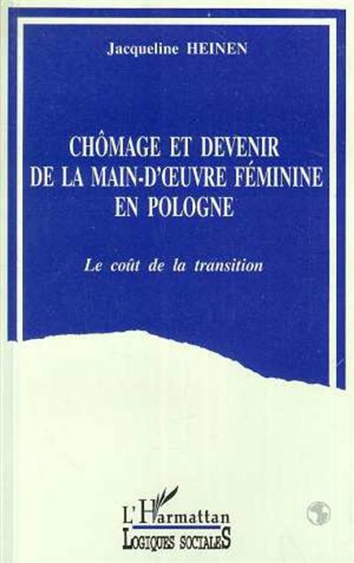 Chômage et devenir de la main-d'oeuvre féminine en Pologne : le coût de la transition