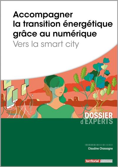 Accompagner la transition énergétique grâce au numérique : vers la smart city Accompagner la transition énergétique grâce au numérique : vers la smart city