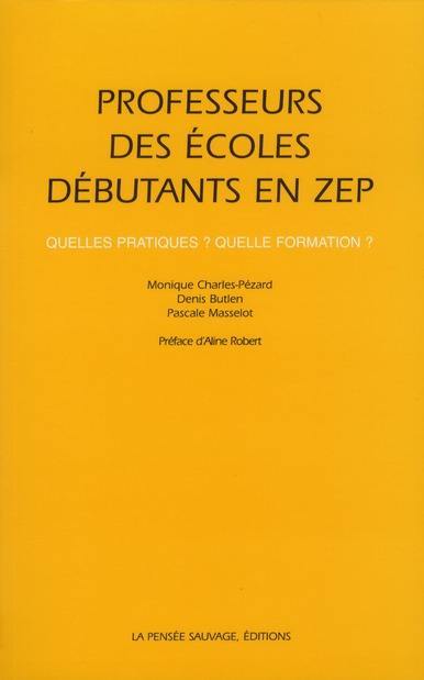Professeurs des écoles débutants en ZEP : quelles pratiques ? quelle formation ?