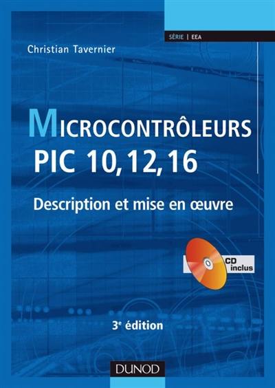 Microcontrôleurs PIC 10, 12, 16 : description et mise en oeuvre Microcontrôleurs PIC 10, 12, 16 : description et mise en oeuvre