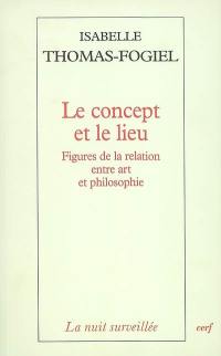 Le concept et le lieu : figures de la relation entre art et philosophie