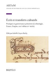 Ecrit et transferts culturels : pratiques et gouvernance princières (Lotharingie, France, Empire, XIIIe-début XVe siècle)