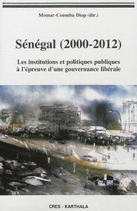 Sénégal (2000-2012) : les institutions et politiques publiques à l'épreuve d'une gouvernance libérale