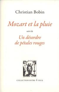 Mozart et la pluie. Un désordre de pétales rouges