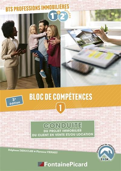 BLOC DE COMPETENCES 1 : CONDUITE DU PROJET IMMO DU CLIENT EN VENTE ET/OU EN LOCATION BTS PROF. IMMOB
