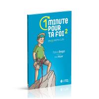 1 minute pour ta foi. Vol. 2. En 80 mots-clés 1 minute pour ta foi. Vol. 2. En 80 mots-clés