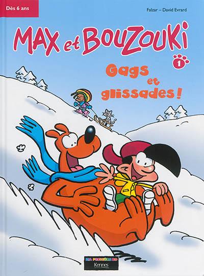 Max et Bouzouki. Vol. 1. Gags et glissades ! Max et Bouzouki. Vol. 1. Gags et glissades !
