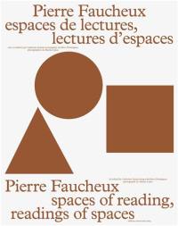 Pierre Faucheux : espaces de lectures, lectures d'espaces. Pierre Faucheux : spaces of reading, readings of spaces Pierre Faucheux : espaces de lectures, lectures d'espaces. Pierre Faucheux : spaces of reading, readings of spaces