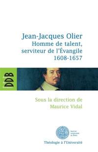 Jean-Jacques Olier, homme de talent, serviteur de l'Évangile (1608-1657) : actes du colloque
