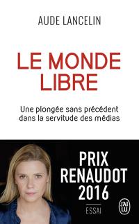 Le monde libre : une plongée sans précédent dans la servitude des médias