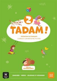 Tadam ! 2, 5-6 ans : initiation au français : livre et cahier d'activités