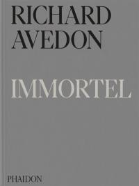 Richard Avedon : immortel : portraits du temps qui passe, 1951-2004