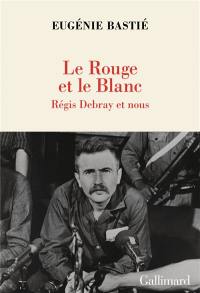 Le rouge et le blanc : Régis Debray et nous