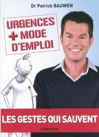 Urgences + mode d'emploi : les gestes qui sauvent