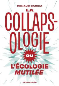 La collapsologie ou L'écologie mutilée