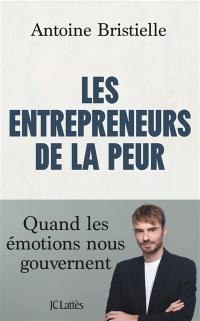 Les entrepreneurs de la peur : quand les émotions nous gouvernent