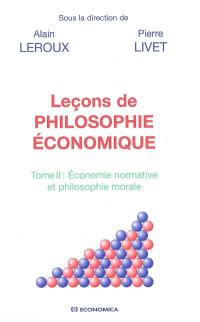 Leçons de philosophie économique. Vol. 2. Economie normative et philosophie morale