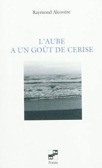 L'aube a un goût de cerise