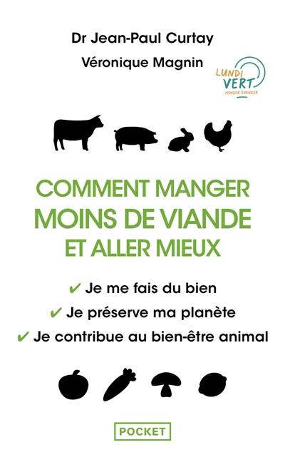 Comment manger moins de viande et aller mieux : je me fais du bien, je préserve ma planète, je contribue au bien-être animal