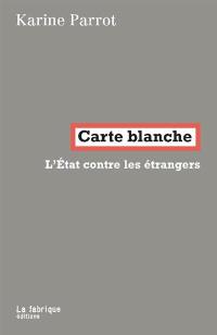Carte blanche : l'Etat contre les étrangers