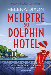 Les enquêtes de Miss Underhay. Meurtre au Dolphin Hotel Les enquêtes de Miss Underhay. Meurtre au Dolphin Hotel