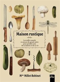 Maison rustique : les mille conseils et astuces de grand-mère pour prendre soin de sa maison et de sa vie