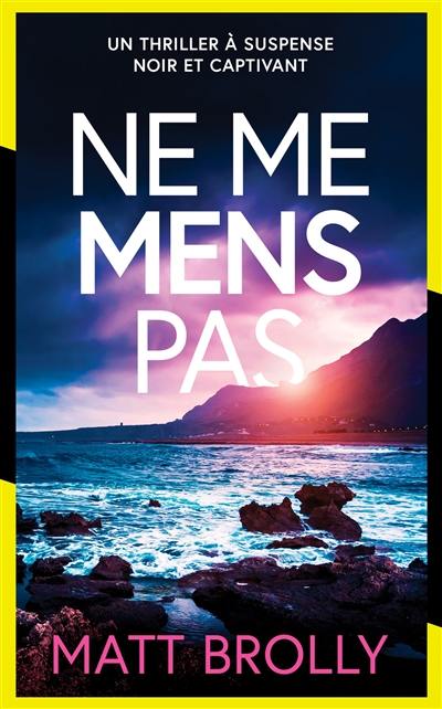 Les enquêtes de l'inspectrice Louise Blackwell. Vol. 2. Ne me mens pas