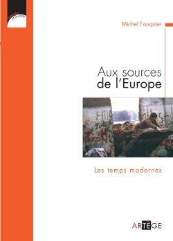 Aux sources de l'Europe. Vol. 2. Les temps modernes Aux sources de l'Europe. Vol. 2. Les temps modernes